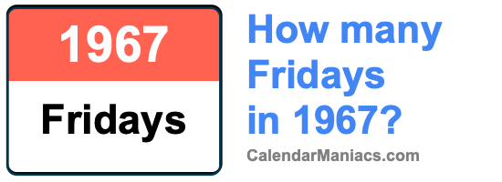 How many fridays in 1967 