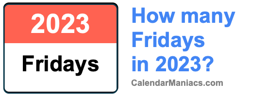How many Fridays in 2023?