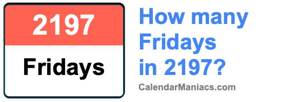 How many Fridays in 2197? Fridays in 2197