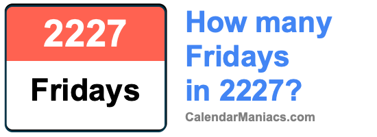 How many Fridays in 2227? Fridays in 2227