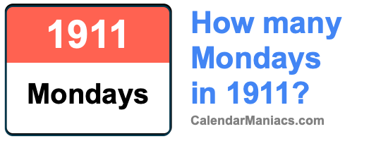 How many Mondays in 1911? Mondays in 1911