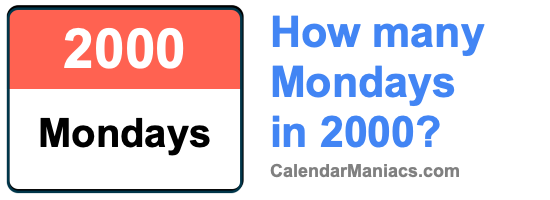 How many Mondays in 2000? Mondays in 2000
