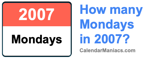 How many Mondays in 2007? Mondays in 2007