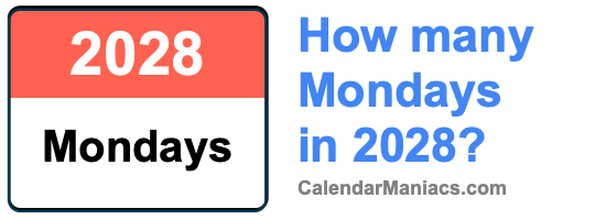 How Many Mondays In 2028 