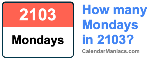 How many Mondays in 2103? Mondays in 2103