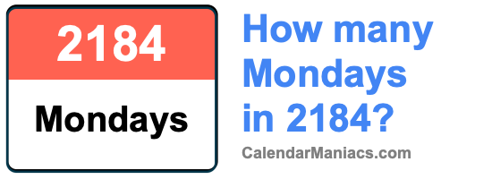 How many Mondays in 2184? Mondays in 2184