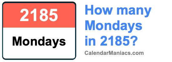 How many Mondays in 2185? Mondays in 2185