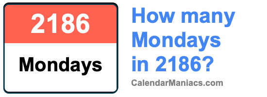 How many Mondays in 2186? Mondays in 2186