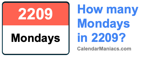 How many Mondays in 2209? Mondays in 2209