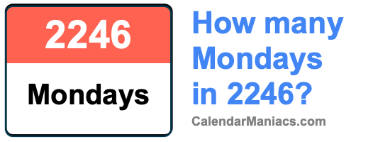 how-many-mondays-in-2246