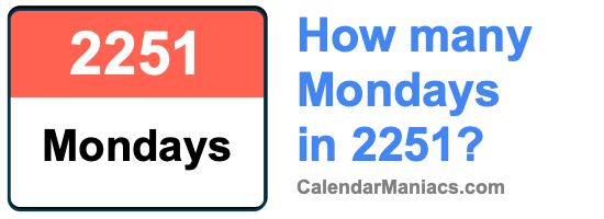 How many Mondays in 2251? Mondays in 2251