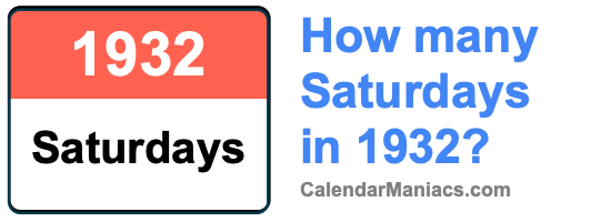 How many Saturdays in 1932? Saturdays in 1932