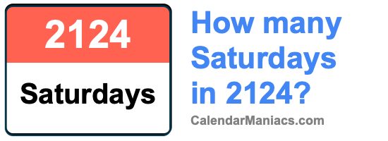 How many Saturdays in 2124? Saturdays in 2124