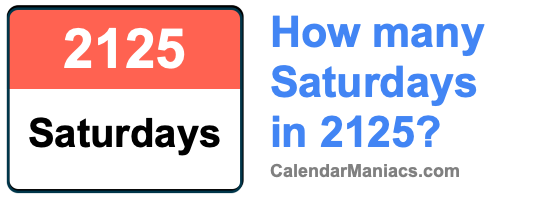 How many Saturdays in 2125? Saturdays in 2125