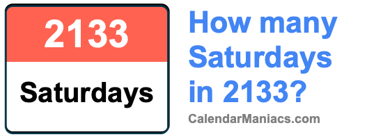 How many Saturdays in 2133? Saturdays in 2133