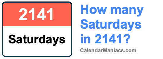 How many Saturdays in 2141? Saturdays in 2141