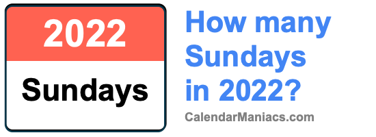 Sunday Only Calendar 2022 How Many Sundays In 2022?