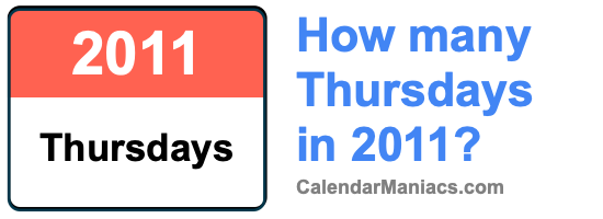 How many Thursdays in 2011? Thursdays in 2011