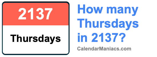 How many Thursdays in 2137? Thursdays in 2137