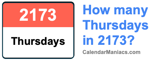 How many Thursdays in 2173? Thursdays in 2173