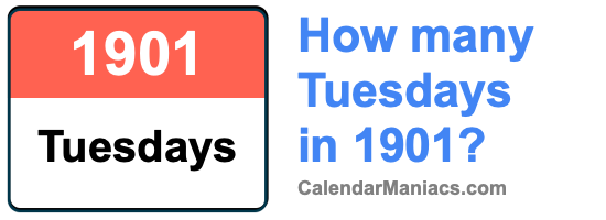 How many Tuesdays in 1901? Tuesdays in 1901