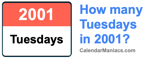 How many Tuesdays in 2001? Tuesdays in 2001