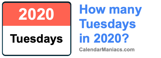 How many Tuesdays in 2020? Tuesdays in 2020