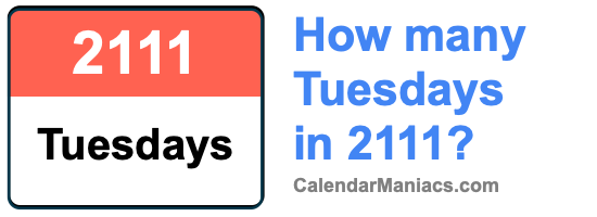 How many Tuesdays in 2111? Tuesdays in 2111
