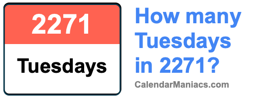 How many Tuesdays in 2271? Tuesdays in 2271