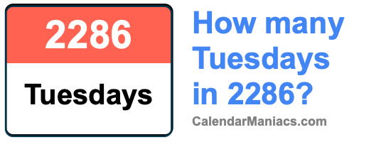 How many Tuesdays in 2286? Tuesdays in 2286