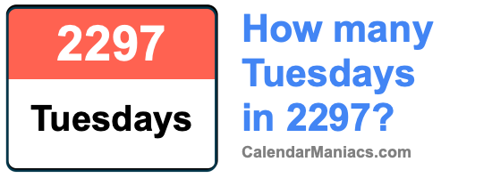 How many Tuesdays in 2297? Tuesdays in 2297