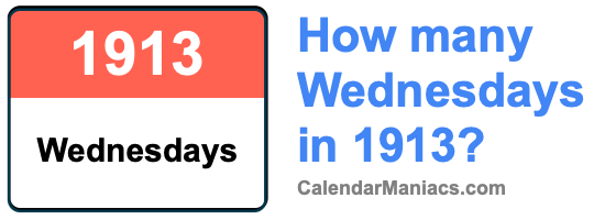How many Wednesdays in 1913? Wednesdays in 1913