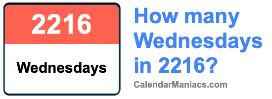 How many Wednesdays in 2216? Wednesdays in 2216