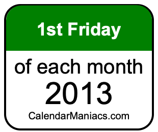 1st Friday of Each month 2013