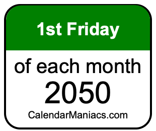 1st Friday of Each month 2050