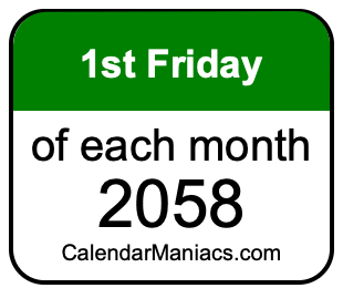 1st Friday of Each month 2058