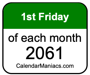 1st Friday of Each month 2061