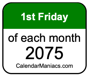 1st Friday of Each month 2075
