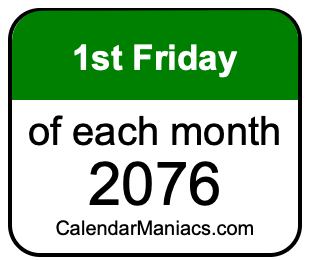 1st Friday of Each month 2076