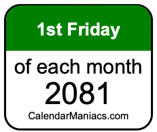 1st Friday of Each month 2081