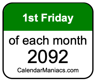 1st Friday of Each month 2092
