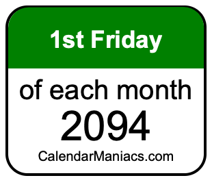 1st Friday of Each month 2094