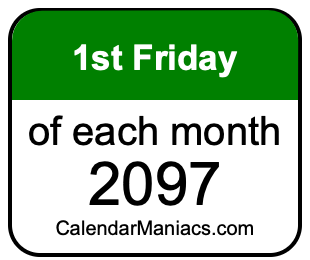 1st Friday of Each month 2097