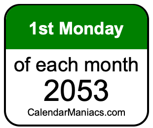 1st Monday of Each month 2053