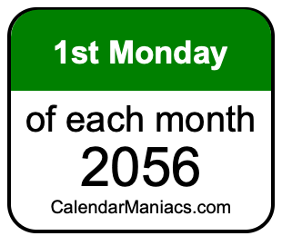 1st Monday of Each month 2056