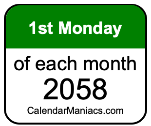 1st Monday of Each month 2058