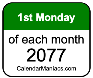 1st Monday of Each month 2077