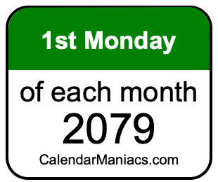1st Monday of Each month 2079