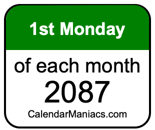 1st Monday of Each month 2087