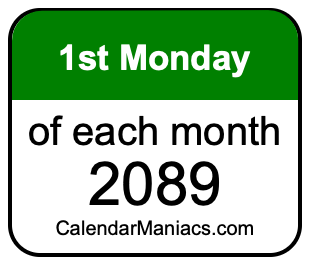 1st Monday of Each month 2089